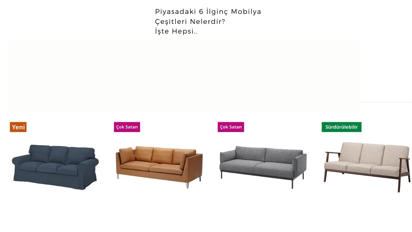 Piyasadaki 6 İlginç Mobilya Çeşitleri Nelerdir? İşte Hepsi..